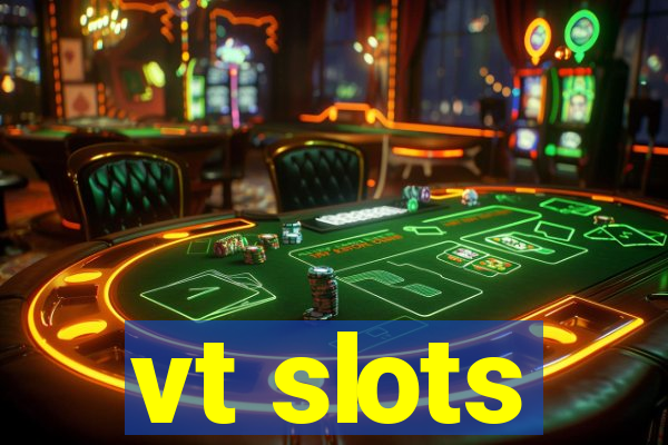 vt slots